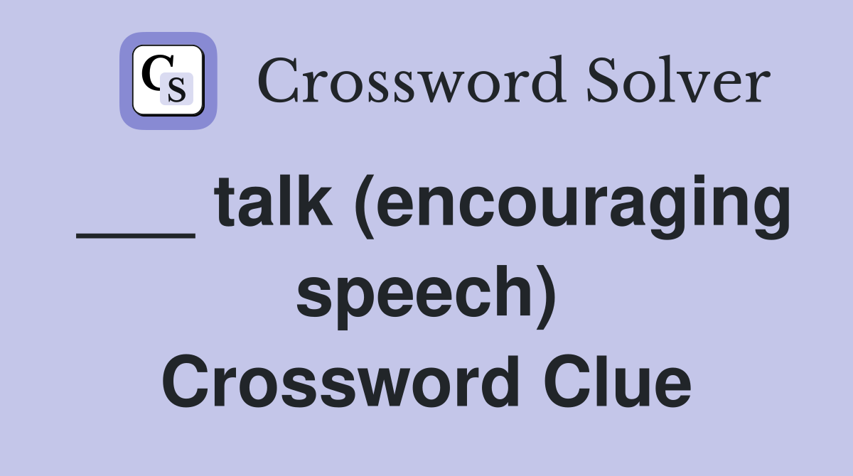 talk (encouraging speech) Crossword Clue Answers Crossword Solver